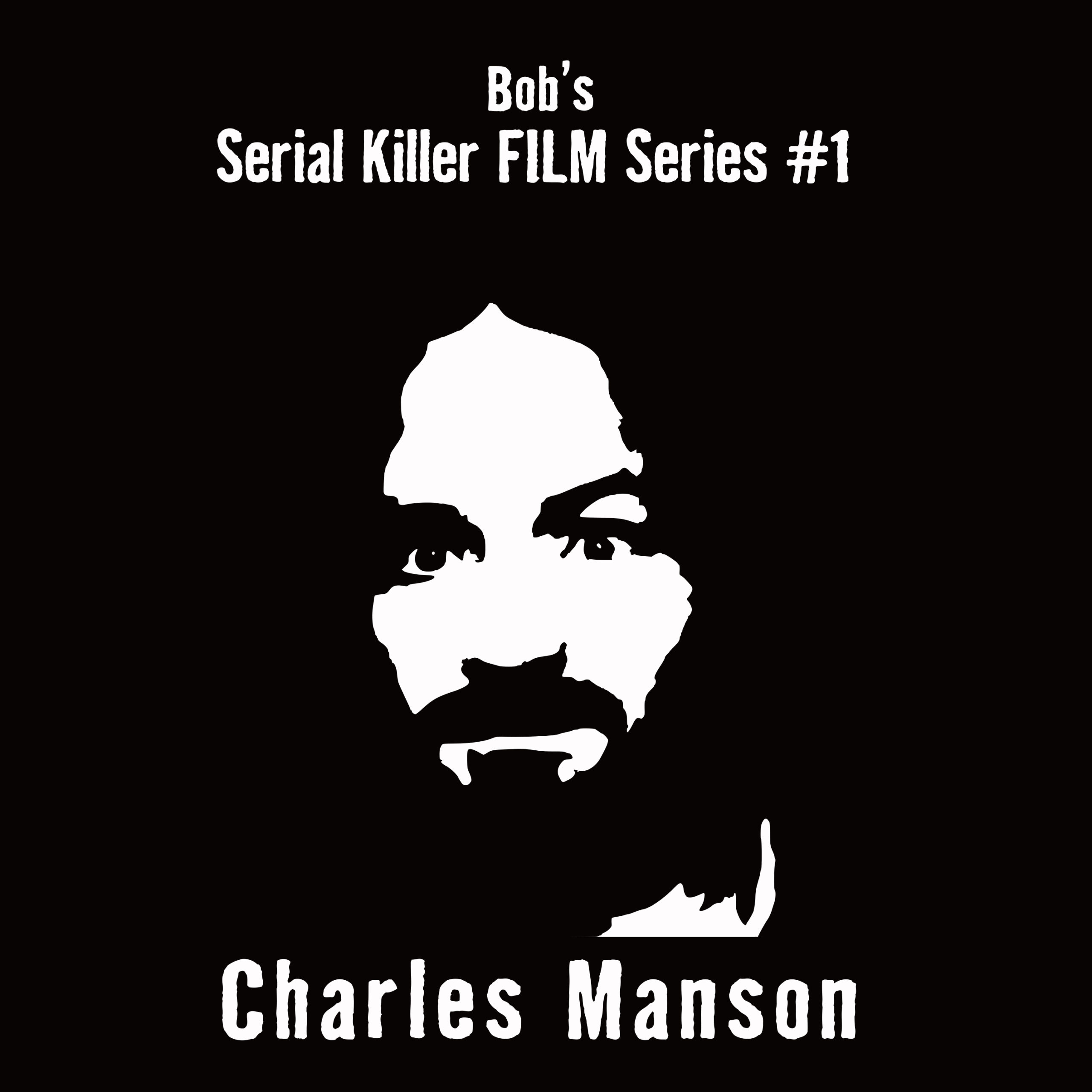 Bob's Serial Killer FILM Series #1 Charles Manson